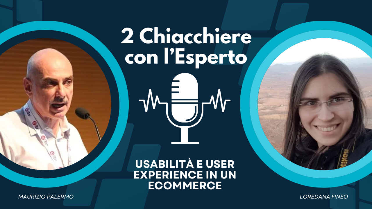 Usabilità e User Experience in un Ecommerce con Maurizio Palermo e Loredana Fineo