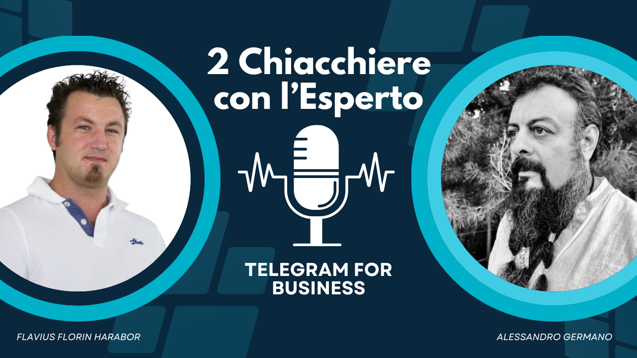 Telegram for Business: strumenti, strategie e casi reali — con Flavius Florin Harabor e Alessandro Germano